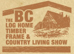 BC LOG HOME, TIMBER FRAME & COUNTRY LIVING SHOW 2012, BC Log Home, Timber Frame & Country Living Show