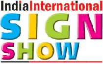 IISS - INDIA INTERNATIONAL SIGN SHOW 2012, India International Sign Show. The latest Technological Developments in the Signage Industry