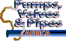 PUMPS, VALVES & PIPES AFRICA 2013, International Exhibition and Conference for Pumps, Valves & Pipes