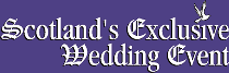 SCOTLAND’S EXCLUSIVE WEDDING EVENT