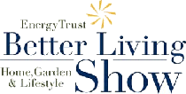 THE ENERGY TRUST BETTER LIVING HOME AND GARDEN SHOW