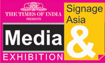 TIMES MEDIA & SIGNAGE ASIA 2013, International Exhibition on Indoor & Outdoor Advertising Solutions