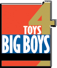 TOYS 4 BIG BOYS