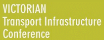 VICTORIAN TRANSPORT INFRASTRUCTURE CONFERENCE 2013, Transport Infrastructure Conference