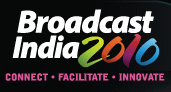 BROADCAST INDIA 2013, Broadcast Trade Show. Audio Production & Post Production. Cinematography / Videography. Cable & Satellite Companies and Operators. Computer Graphics & Animation Facilities, Advertising Agencies