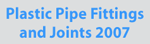 PLASTIC PIPES FITTINGS AND JOINTS